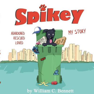 Spikey: Abandon. Rescued. Loved. My Story