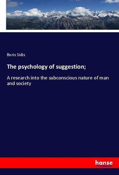 The psychology of suggestion;