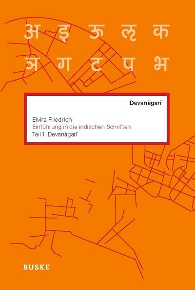 Einführung in die indischen Schriften. Teil 1: Devanagari