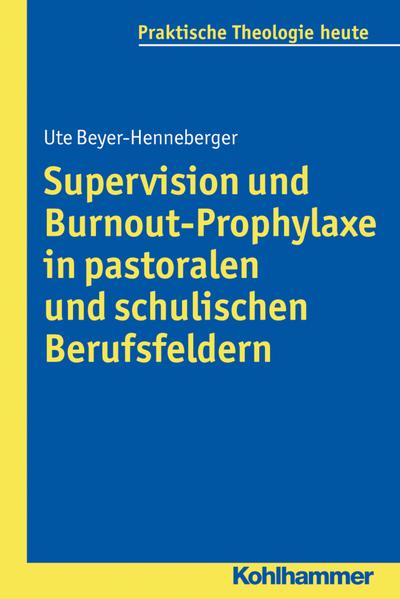 Supervision und Burnout-Prophylaxe in pastoralen und schulischen Berufsfeldern