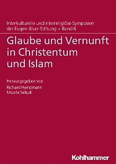 Glaube und Vernunft in Christentum und Islam