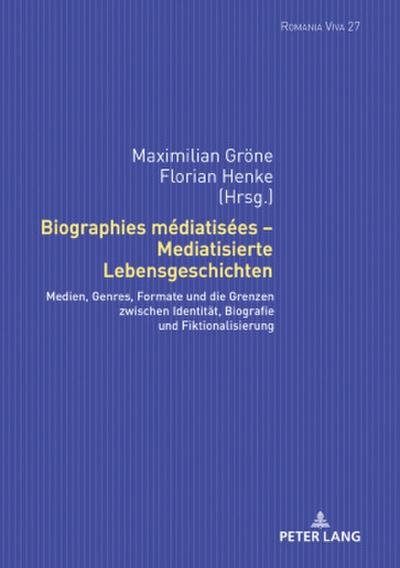 Biographies médiatisées - Mediatisierte Lebensgeschichten