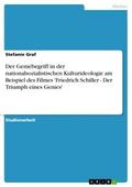 Der Geniebegriff in der nationalsozialistischen Kulturideologie am Beispiel des Filmes ’Friedrich Schiller - Der Triumph eines Genies’