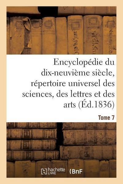 Encyclopédie Du 19ème Siècle, Répertoire Universel Des Sciences, Des Lettres Et Des Arts Tome 7