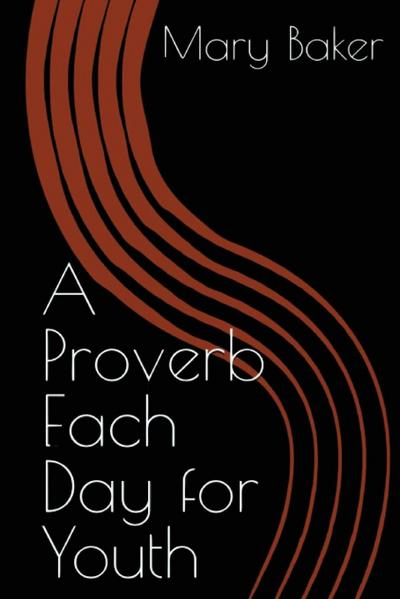 Baker, M: Proverb Each Day For Youth