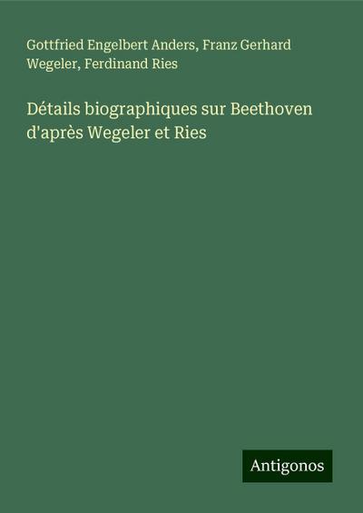 Détails biographiques sur Beethoven d’après Wegeler et Ries