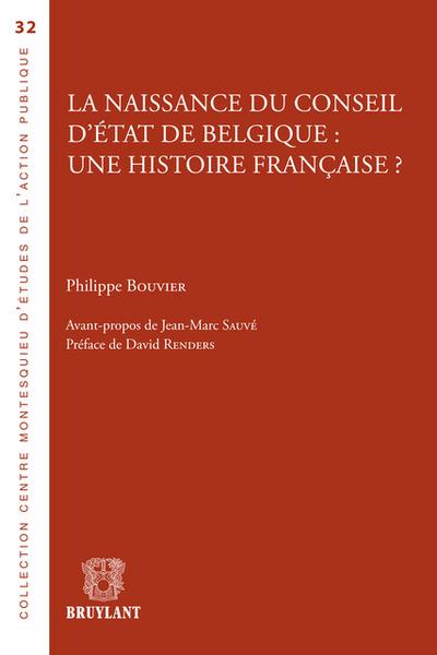 La naissance du Conseil d’État de Belgique : une histoire française ?