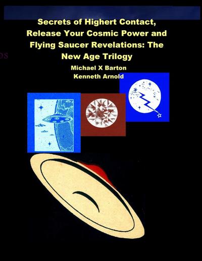 Secrets of Highert Contact, Release Your Cosmic Power and Flying Saucer Revelations