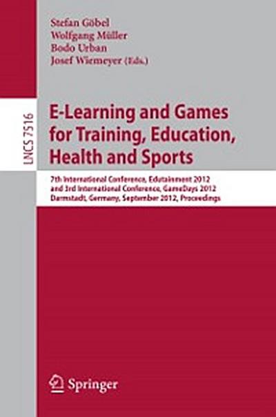 E-Learning and Games for Training, Education, Health and Sports