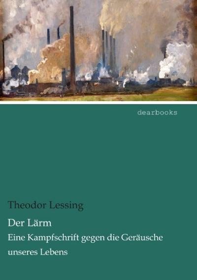 Der Lärm - Theodor Lessing