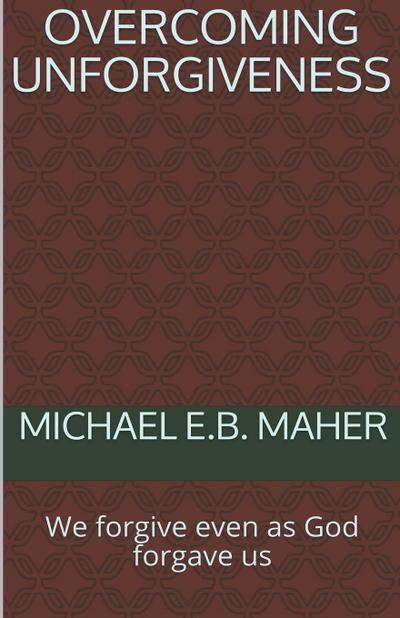 Overcoming Unforgiveness