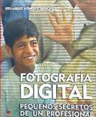 Méndez Sánchez, E: Fotografía digital : pequeños secretos de