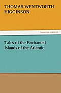 Tales of the Enchanted Islands of the Atlantic