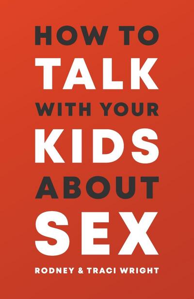 HOW TO TALK TO YOUR KIDS ABOUT SEX