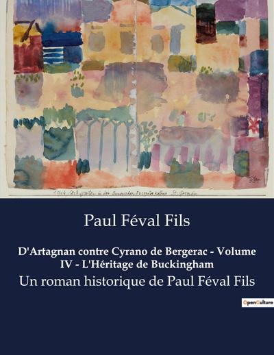 D’Artagnan contre Cyrano de Bergerac - Volume IV - L’Héritage de Buckingham