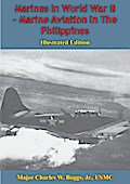 Marines In World War II - Marine Aviation In The Philippines [Illustrated Edition]