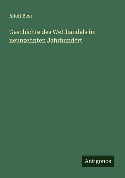 Geschichte des Welthandels im neunzehnten Jahrhundert