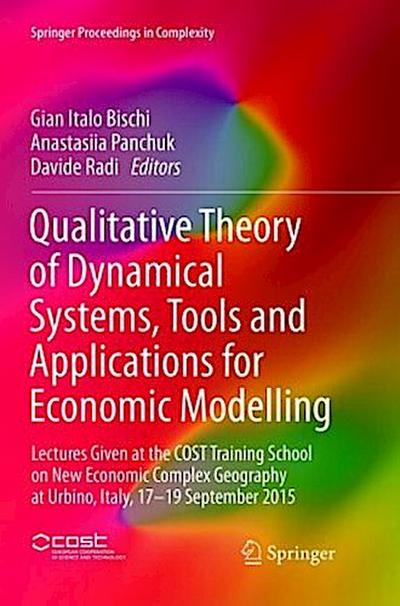 Qualitative Theory of Dynamical Systems, Tools and Applications for Economic Modelling