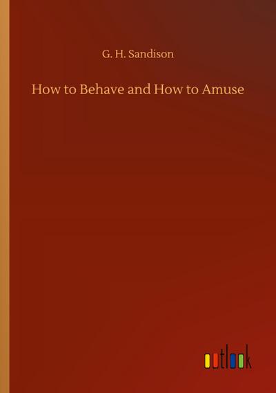 How to Behave and How to Amuse