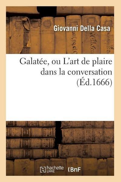 Galatée, Ou l’Art de Plaire Dans La Conversation (Éd.1666)
