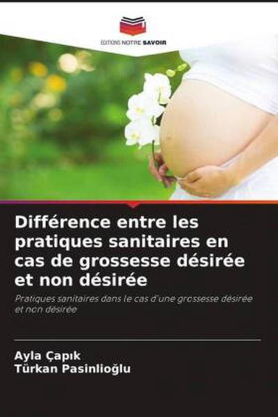 Différence entre les pratiques sanitaires en cas de grossesse désirée et non désirée