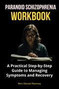 Paranoid Schizophrenia Workbook