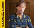 True Strength (Library Edition): My Journey from Hercules to Mere Mortal--And How Nearly Dying Saved My Life