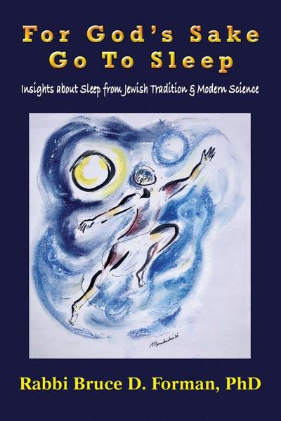 For God’s Sake Go to Sleep Insights About Sleep from Jewish Tradition & Modern Science