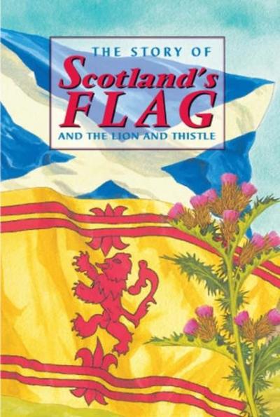 The Story of Scotland’s Flag and the Lion and Thistle