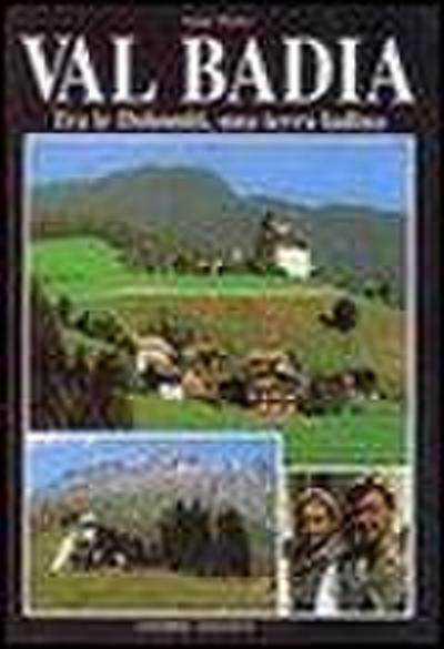 Thaler, S: Val Badia. Tra le Dolomiti, una terra ladina