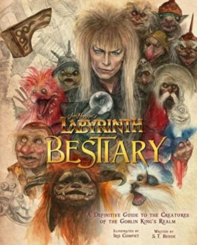 Labyrinth: Bestiary - A Definitive Guide to The Creatures of the Goblin King’s Realm