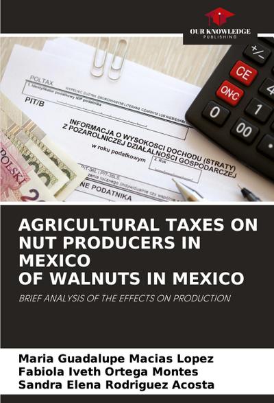 AGRICULTURAL TAXES ON NUT PRODUCERS IN MEXICO OF WALNUTS IN MEXICO