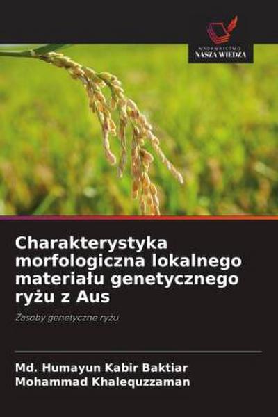 Charakterystyka morfologiczna lokalnego materia¿u genetycznego ry¿u z Aus