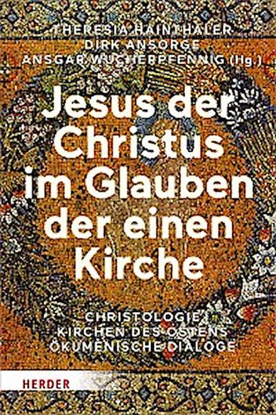 Jesus der Christus im Glauben der einen Kirche