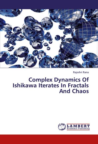 Complex Dynamics Of Ishikawa Iterates In Fractals And Chaos