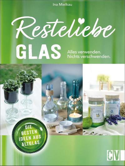 Resteliebe Glas - Alles verwenden, nichts verschwenden.