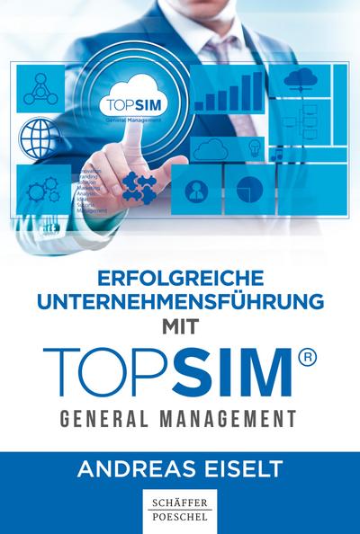 Erfolgreiche Unternehmensführung mit TOPSIM - General Management