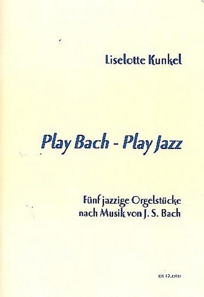 Play Bach - Play Jazzfür Orgel