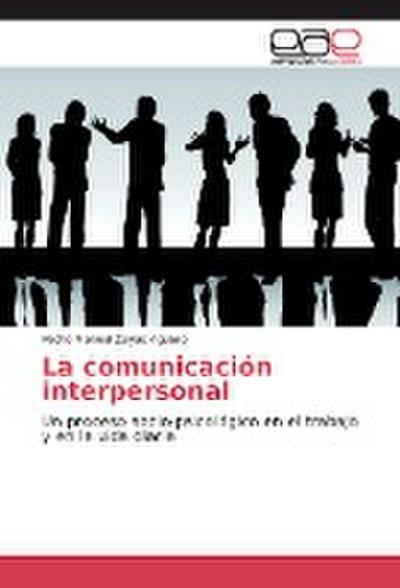 La comunicación interpersonal - Pedro Manuel Zayas Agüero