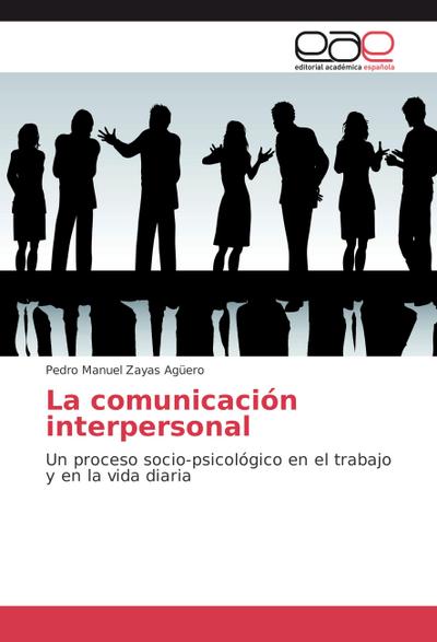 La comunicación interpersonal - Pedro Manuel Zayas Agüero