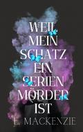 Weil mein Schatz ein Serienmörder ist