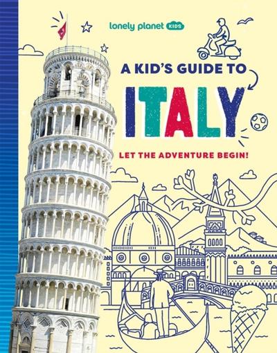 Lonely Planet Kids A Kid’s Guide to Italy