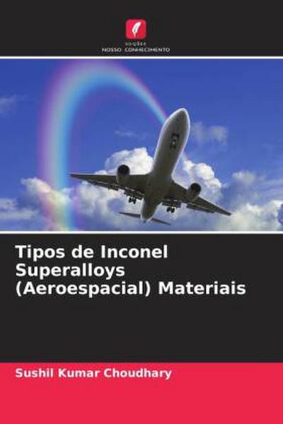 Tipos de Inconel Superalloys (Aeroespacial) Materiais