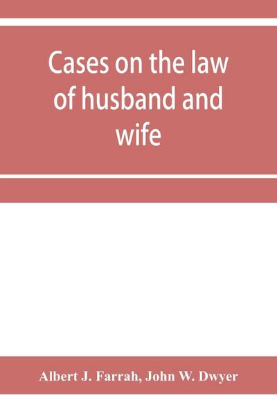 Cases on the law of husband and wife