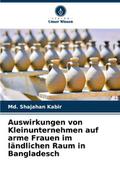 Auswirkungen von Kleinunternehmen auf arme Frauen im ländlichen Raum in Bangladesch