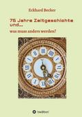 75 Jahre Zeitgeschichte und...