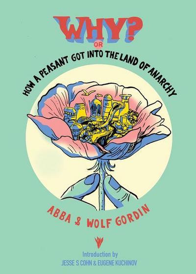 Why? Or, How a Peasant Got Into the Land of Anarchy: An Anarchist Fairytale from the Russian Revolution