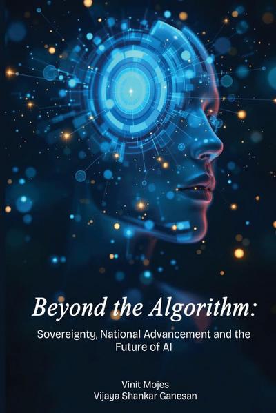 Beyond the Algorithm Sovereignty, National Advancement and the Future of AI