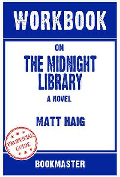 Workbook on The Midnight Library: A Novel by Matt Haig | Discussions Made Easy