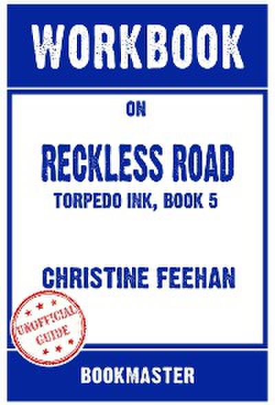 Workbook on Reckless Road: Torpedo Ink, Book 5 by Christine Feehan | Discussions Made Easy